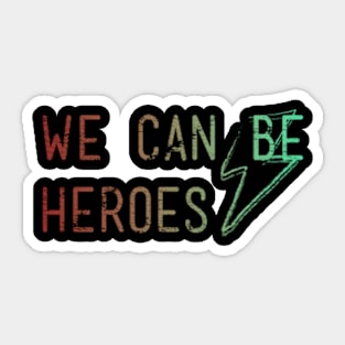 we can be heroes Sticker